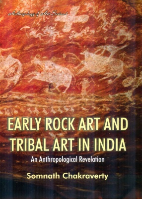 Early Rock Art and Tribal Art in India: An Anthropolgical Revelation 