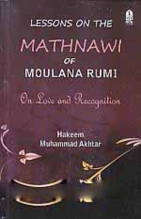 Lessons on The Mathnawi of Moulana Rumi: On Love and Recognition