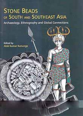 Stone Beads of South and Southeast Asia: Archaeology, Ethnography and Global Connections