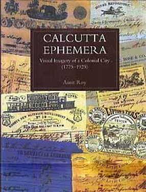 Calcutta Ephemera: Visual Imagery of a Colonial City, 1775-1925
