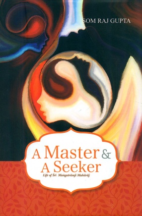 A Master & A Seeker: Life of Sri Mangatramji Maharaj