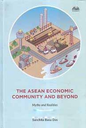 The Asean Economic Community and Beyond: Myths and Realities