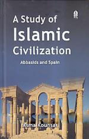 A Study of Islamic Civilization: Abbasids and Spain