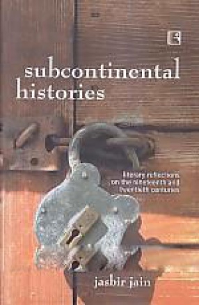 Subcontinental Histories: Literary Reflections on the Nineteenth and Twentieth Centuries