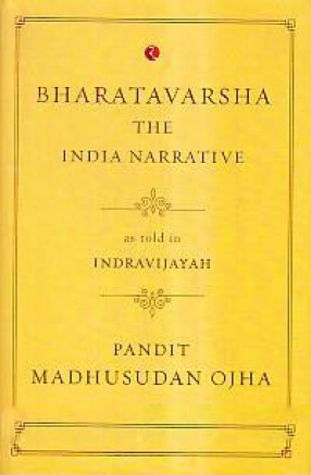 Bharatavarsha The India Narrative: As Told in Indravijayah