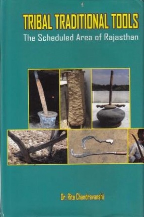 Tribal Traditional Tools: The Scheduled Areas of Rajasthan