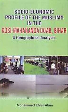 Socio-Economic Profile of The Muslims in The Kosi-Mahananda Doab, Bihar: A Geographical Analysis