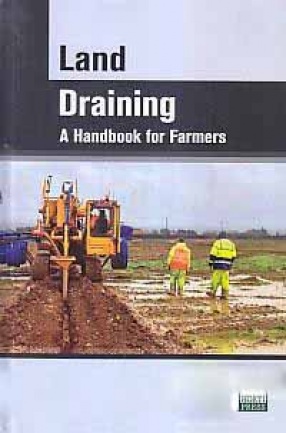 Land Draining: A Handbook for Farmers on The Principles and Practice or Farm Draining