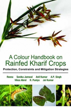 A Colour Handbook on Rainfed Kharif Crops: Protection, Constraints and Mitigation Strategies