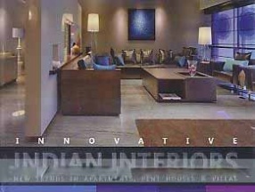 Innovative Indian Interiors: New Trends in Apartments, Pent Houses & Villas