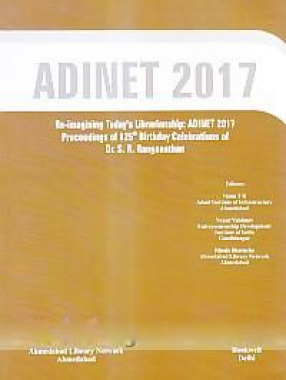 Re-Imagining Today's Librarianship: ADINET 2017 Proceedings of 125th Birthday Celebrations of Dr. S.R. Ranganathan