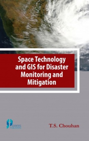 Space Technology and GIS for Disaster Monitoring and Mitigation