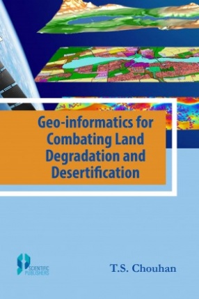 Geo-Informatics for Combating Land Degradation and Desertification