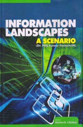 Information Landscapes: A Scenario: Dr. PSG Kumar Festchrift