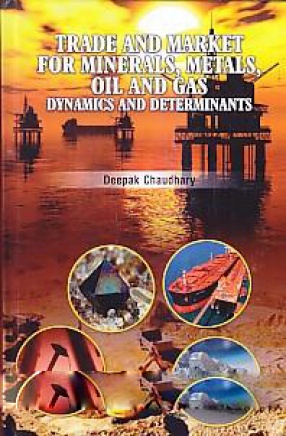 Trade and Market for Minerals, Metals, Oil and Gas: Dynamics and Determinants