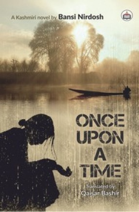 Once Upon A Time: A Kashmiri Novel by Bansi Nirdosh