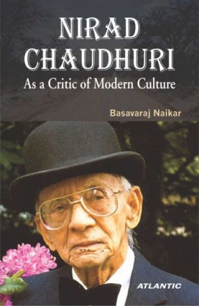 Nirad Chaudhuri: As a Critic of Modern Culture