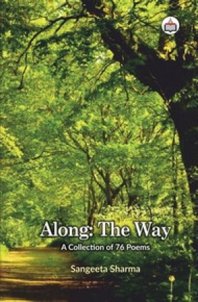 Along: The Way: A Collection of 76 Poems