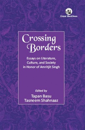 Crossing Borders: Essays on Literature, Culture, and Society in Honor of Amritjit Singh