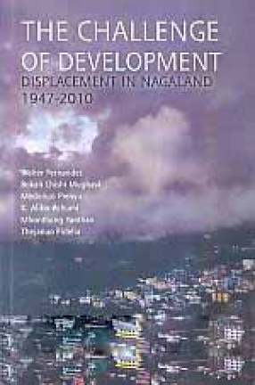 The Challenge of Development: Displacement in Nagaland 1947-2010