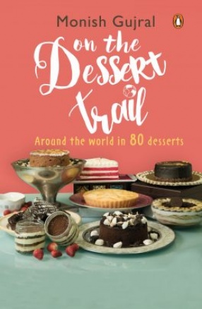 On the Dessert Trail: Around the World in Eighty Desserts