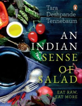 An Indian Sense of Salad: Eat Raw, Eat More