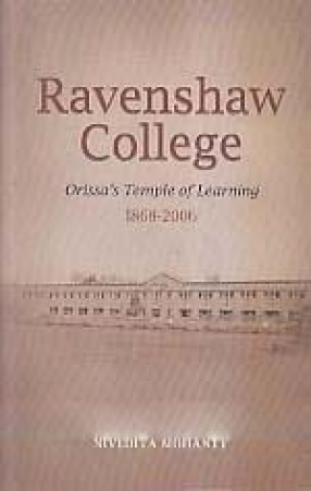 Ravenshaw College: Orissa's Temple of Learning, 1868-2006