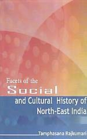 Facets of the Social and Cultural History of North-East India