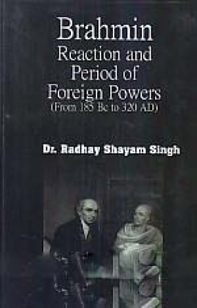 Brahmin Reaction and Period of Foreign Powers: From 185 BC to 320 AD