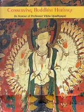 Conserving Buddhist Heritage: In Honour of Professor Vibha Upadhyaya