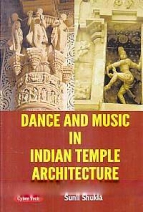Dance and Music in Indian Temple Architecture