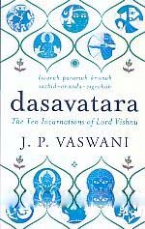 Dasavatara: The Ten Incarnations of Lord Vishnu: Isvarah Paramah Krisnah Sachid-Ananda-Vigrahah