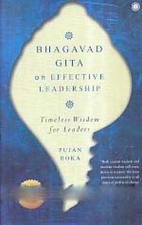 Bhagavad Gita on Effective Leadership: Timeless Wisdom for Leaders