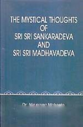 The Mystical Thoughts of Sri Sri Sankaradeva and Sri Sri Madhavadeva
