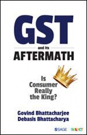 GST and Its Aftermath: Is Consumer Really the King?