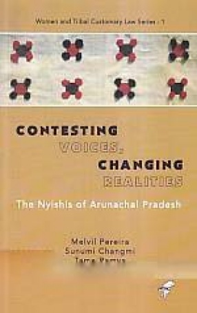 Contesting Voices, Changing Realities: The Nyishis of Arunachal Pradesh