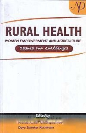 Rural Health, Women Empowerment and Agriculture: Issues and Challenges