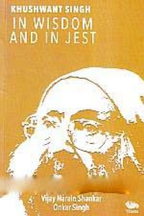 Khushwant Singh in Wisdom and in Jest