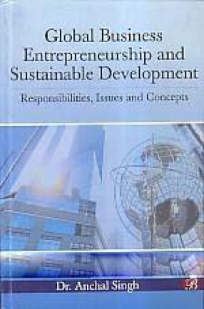Global Business, Entrepreneurship and Sustainable Development: Responsibilities, Issues and Concepts