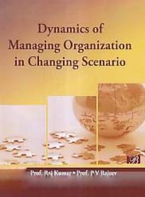 Dynamics of Managing Organization in Changing Scenario