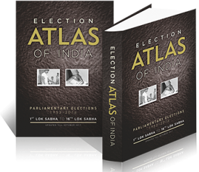 Election Atlas of India: Parliamentry Elections 1952-2014 1st Lok Sabha To 16th Lok Sabha