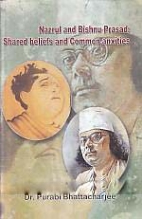 Nazrul and Bishnu Prasad: Shared Beliefs and Common Anxities