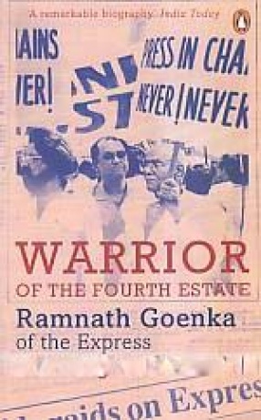 Warrior of The Fourth Estate: Ramnath Goenka of the Express