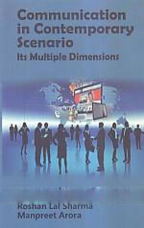 Communication in Contemporary Scenario: Its Multiple Dimensions