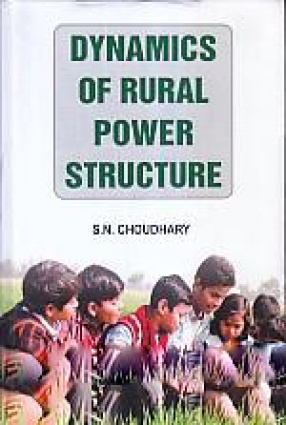 Dynamics of Rural Power Structure: Case Study of an Indian Village