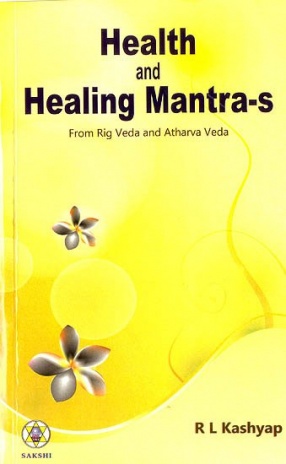 Health and Healing Mantra-s: From Rig Veda and Atharvaveda