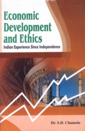 Economic Development and Ethics: Indian Experience Since Independence