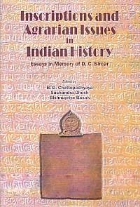 Inscriptions and Agrarian Issues in Indian History: Essays in Memory of D.C. Sircar