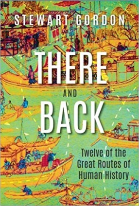 There and Back: Twelve of the Great Routes of Human History