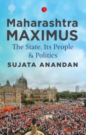Maharashtra Maximus: The State, Its People & Politics